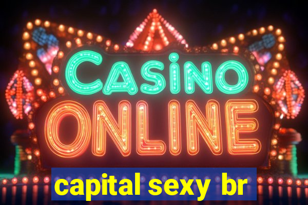 capital sexy br